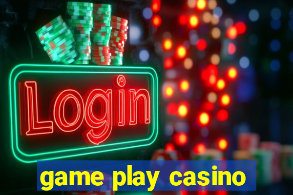 game play casino